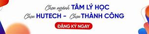 Điểm Chuẩn Ngành Tâm Lý Học Hutech